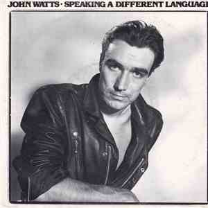 John Watts - Speaking A Different Language