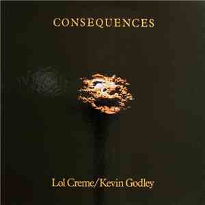 Lol Creme / Kevin Godley - Consequences