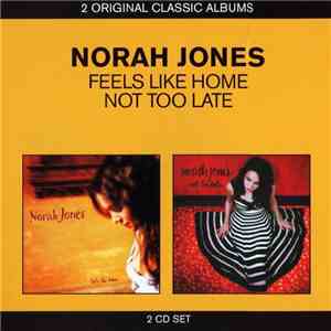 Norah Jones - Feels Like Home / Not Too Late