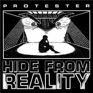 Protester - Hide From Reality