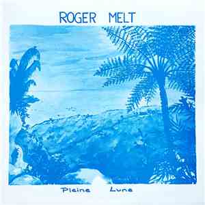 Roger Melt - Pleine Lune