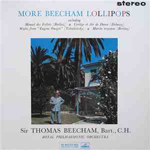 Sir Thomas Beecham, Bart., C.H., Royal Philharmonic Orchestra - More Beecha ...