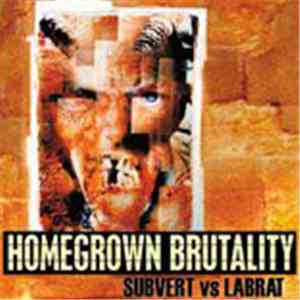 Subvert  Vs. Labrat - Homegrown Brutality