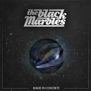 The Black Marbles - Made In Concrete