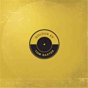Tom Baxter - Golden EP