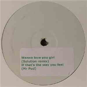 Unknown Artist - Wanna Love You Girl (DJ Solution Remix) / If Thats The Way ...