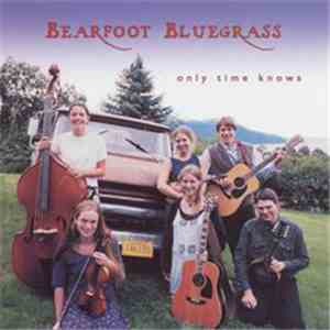 Bearfoot Bluegrass - Only Time Knows