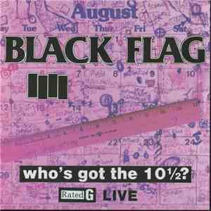 Black Flag - Who's Got The 10½?