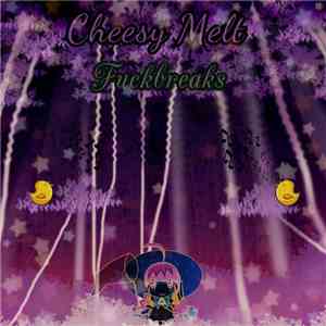 Cheesy Melt - Fuckbreaks