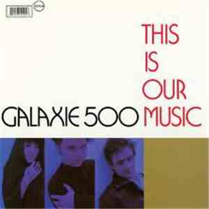 Galaxie 500 - This Is Our Music & Copenhagen