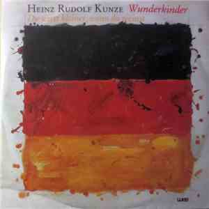 Heinz Rudolf Kunze - Wunderkinder / Du Wirst Kleiner, Wenn Du Weinst