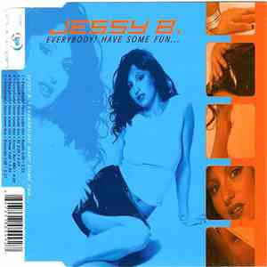 Jessy B.  - Everybody Have Some Fun...