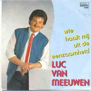 Luc Van Meeuwen - Wie Haalt Mij Uit de Eenzaamheid