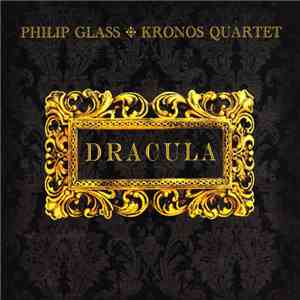 Philip Glass ❈ Kronos Quartet - Dracula