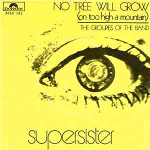 Supersister  - No Tree Will Grow (On Too High A Mountain)