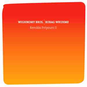 Wighnomy Bros. | Robag Wruhme - Remikks Potpourri II