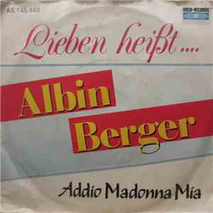 Albin Berger - Lieben Heißt... / Addio Madonna Mia