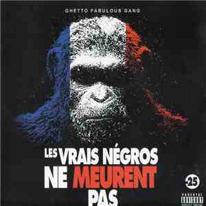 Ghetto Fabulous Gang - Les vrais négros ne meurent pas