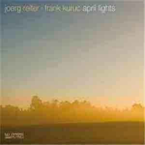 Joerg Reiter . Frank Kuruc - April Lights