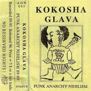 Kokosha Glava - Punk Anarchy Nihilism 89-95