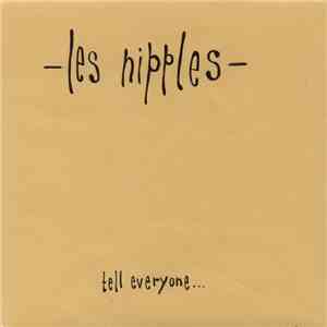 Les Nipples - Tell Everyone…