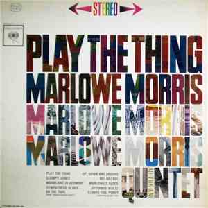 Marlowe Morris Quintet - Play The Thing