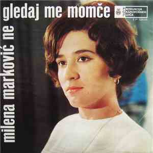 Milena Marković - Ne Gledaj Me Momče