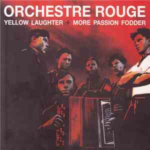 Orchestre Rouge - Yellow Laughter + More Passion Fodder