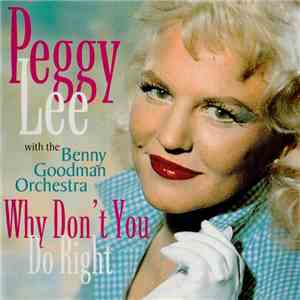 Peggy Lee With The Benny Goodman Orchestra - Why Don't You Do Right