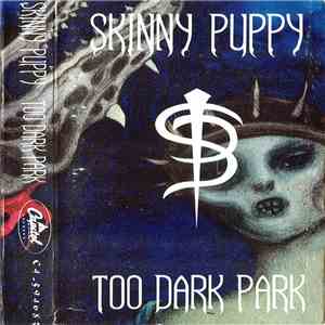 Skinny Puppy - Too Dark Park