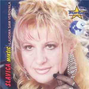 Slavica Mikšić - Ljudima Sam Verovala