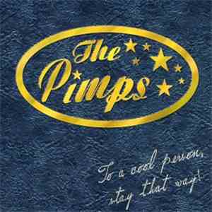 The Pimps - To A Cool Person, Stay That Way