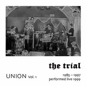 The Trial - Union (1985–1997 Performed Live 1999)