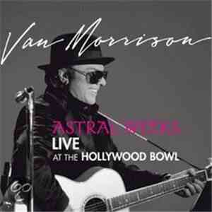 Van Morrison - Astral Weeks Live At The Hollywood Bowl