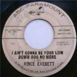 Vince Everett - I Ain't Gonna Be Your Low Down Dog No More