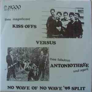 Antoniothree + The Kiss Offs - Thee Magnificent Kiss Offs Versus Thee Fabul ...