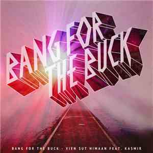 Bang For The Buck Feat. Kasmir - Vien Sut Himaan