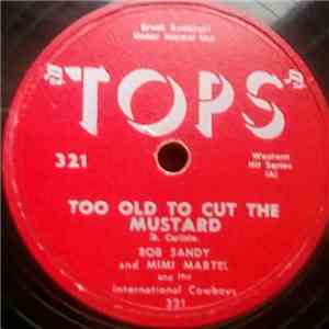 Bob Sandy And The International Cowboys - Too Old To Cut The Mustard / Silv ...