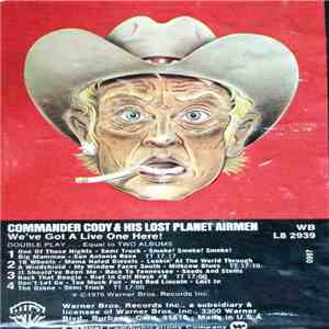Commander Cody & His Lost Planet Airmen - We've Got A Live One Here!
