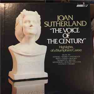 Joan Sutherland - The Voice Of The Century:  Highlights Of A Triumphant Career