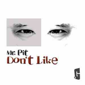 Mr. Pit - Don't Like