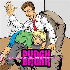 Punch Drunk  - Pure, Unadulterated Hate Is The Best Medicine
