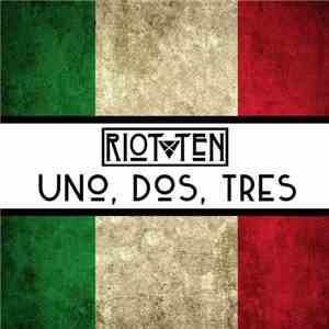 Riot Ten - Uno, Dos, Tres