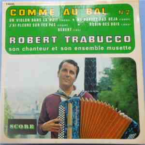 Robert Trabucco Son Chanteur Et Son Ensemble Musette - Comme Au Bal No 2