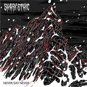 Shark Ethic - Never Say Never