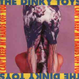 The Dinky Toys - I Can't Keep My Hands Off You