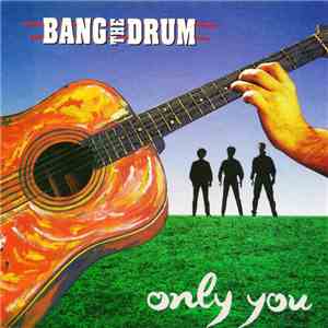 Bang The Drum  - Only You