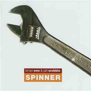 Brian Eno & Jah Wobble - Spinner