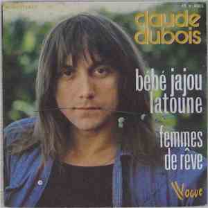 Claude Dubois - Bébé Jajou Latoune - Femmes De Rêve