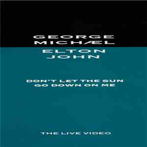 George Michael, Elton John - Don't Let The Sun Go Down On Me - The Live Vid ...